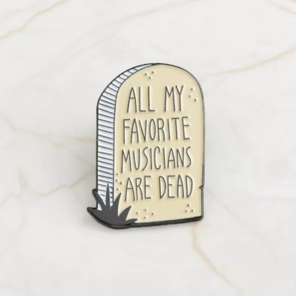 All My Favorite Musicians Are Dead Enamel Pin
